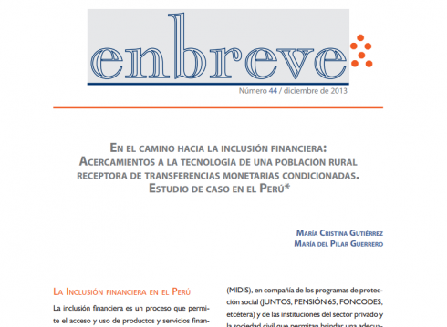 Enbreve 44: En el Camino hacia la Inclusión Financiera: Acercamientos a la Tecnología de una Población Rural Receptora de Transferencias Monetarias Consicionadas. Estudio de Caso en el Perú