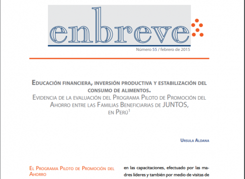 Enbreve 55: Educación financiera, Inversión productiva y Estabilización del Consumo de Alimentos. Evidencia de la Evaluación del Programa Piloto de Promoción del Ahorro entre las Familias Beneficiarias de Juntos en Perú