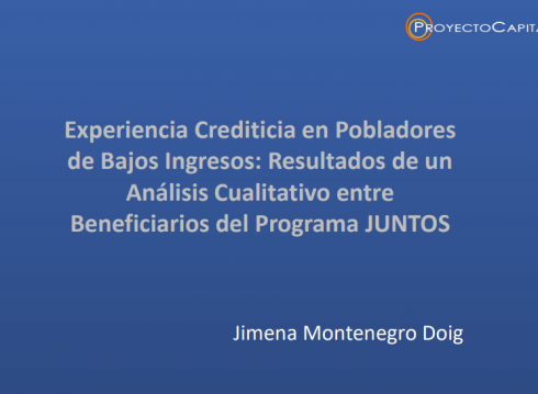 Experiencia Crediticia en Pobladores de Bajos Ingresos: Resultados de un Análisis Cualitativo entre Beneficiarios del Programa JUNTOS