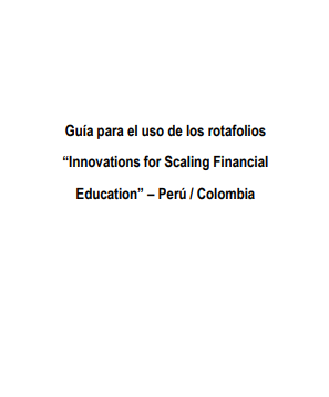 Guía para el Uso de los Rotafolios “Innovations for Scaling Financial Education”- Perú/ Colombia