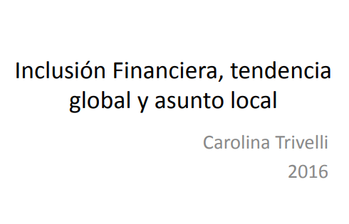 Inclusión Financiera, Tendencia Global y Asunto Local
