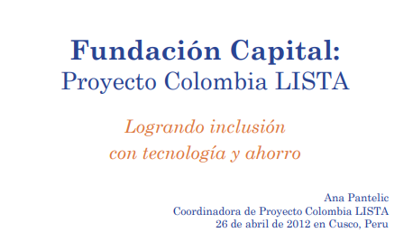 Fundación Capital: Proyecto Colombia LISTA. Logrando Inclusión con Tecnología y Ahorro