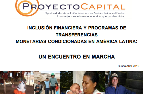 Proyecto Capital. Inclusión Financiera y Programas de Transferencias Monetarias Condicionadas en América Latina: Un Encuentro en Marcha [2012]