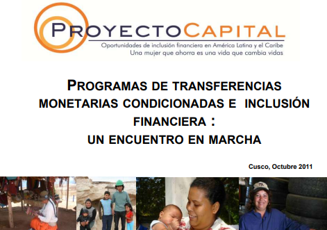 Proyecto Capital. Inclusión Financiera y Programas de Transferencias Monetarias Condicionadas en América Latina: Un Encuentro en Marcha [2011]