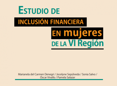 Estudio de Inclusión Financiera en Mujeres de la VI Región