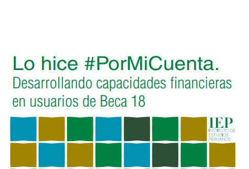 Lo Hice #PorMiCuenta. Desarrollando Capacidades Financieras en Usuarios de Beca 18