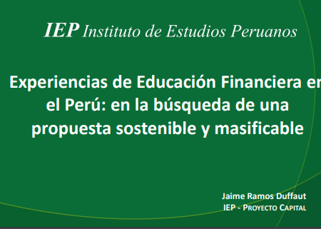 Experiencias de Educación Financiera en el Perú: en la Búsqueda de una Propuesta Sostenible y Masificable